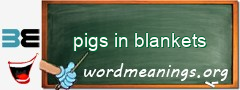 WordMeaning blackboard for pigs in blankets